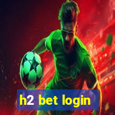 h2 bet login