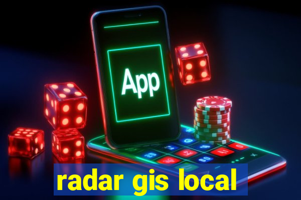 radar gis local