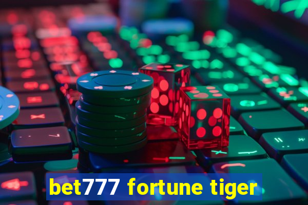 bet777 fortune tiger