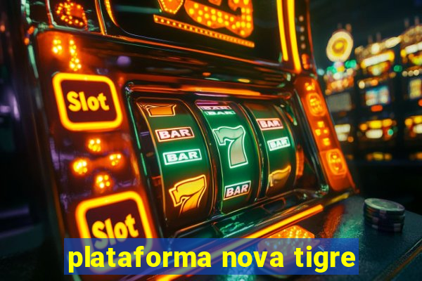 plataforma nova tigre