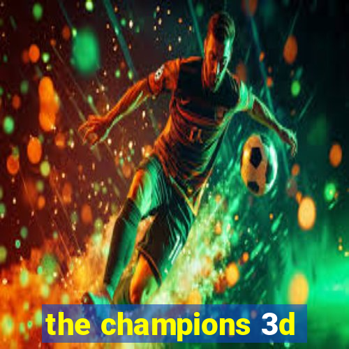 the champions 3d