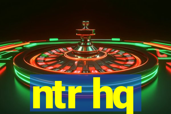 ntr hq