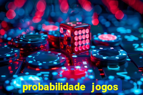 probabilidade jogos de futebol