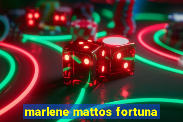 marlene mattos fortuna