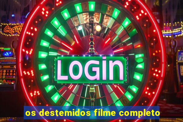 os destemidos filme completo