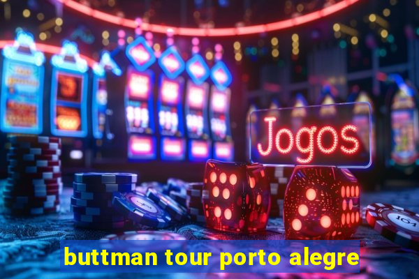 buttman tour porto alegre