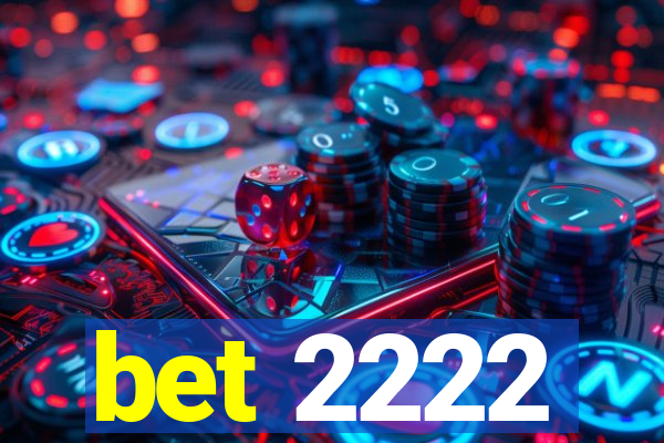 bet 2222