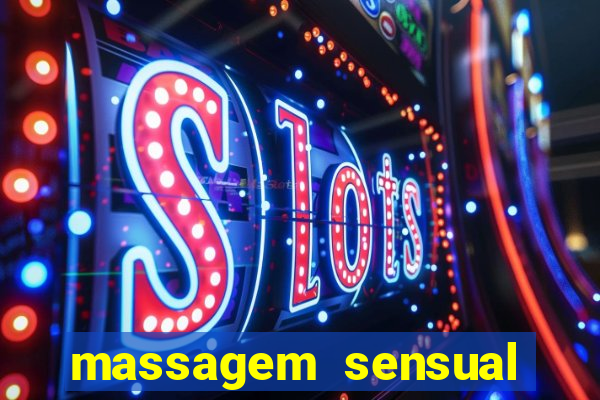 massagem sensual novo hamburgo