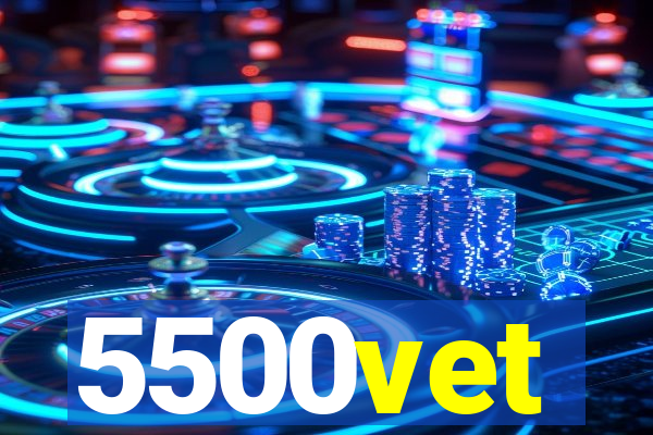 5500vet