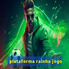 plataforma rainha jogo