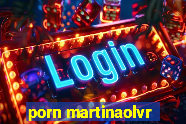 porn martinaolvr