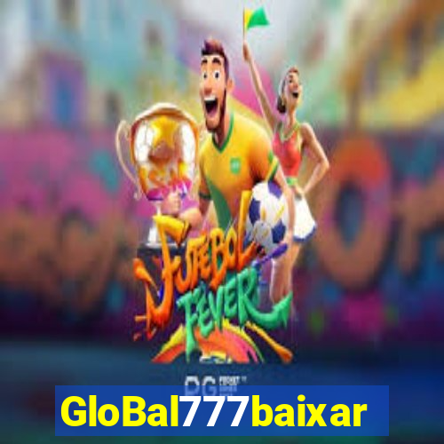 GloBal777baixar