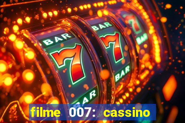 filme 007: cassino royale completo dublado