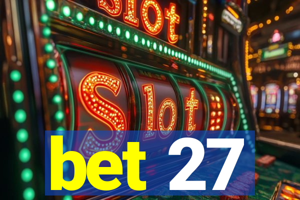 bet 27