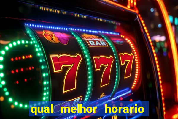 qual melhor horario para ganhar dinheiro no fortune tiger