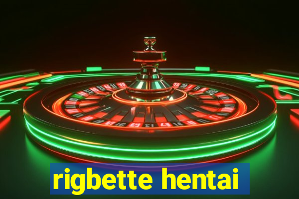 rigbette hentai