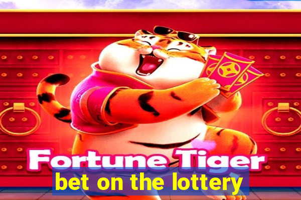 bet on the lottery