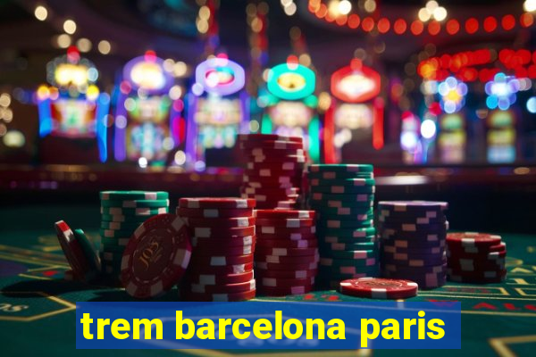 trem barcelona paris