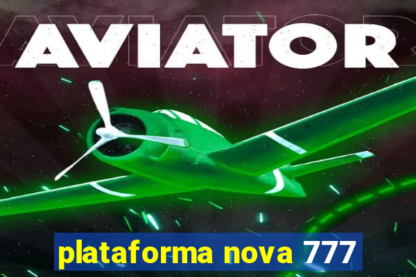 plataforma nova 777