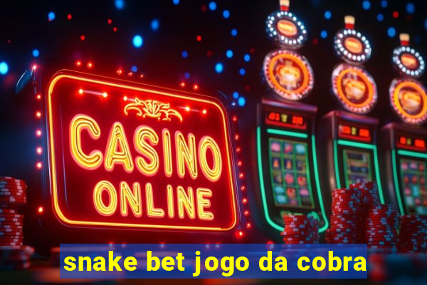 snake bet jogo da cobra