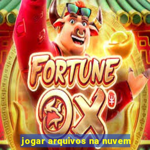 jogar arquivos na nuvem