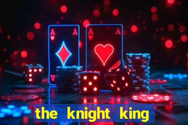 the knight king who returned with a god chapter 1