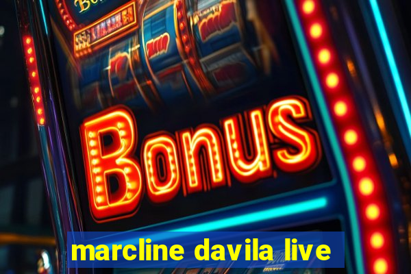 marcline davila live