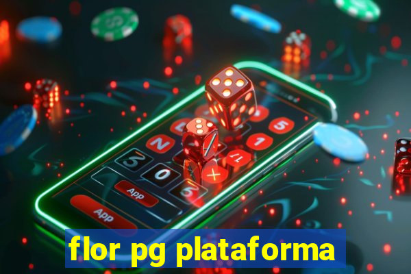 flor pg plataforma