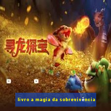 livro a magia da sobrevivência