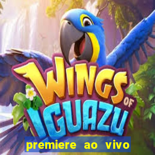 premiere ao vivo hoje gratis