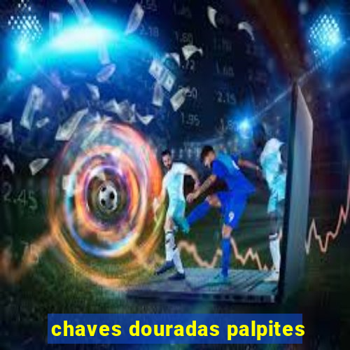 chaves douradas palpites