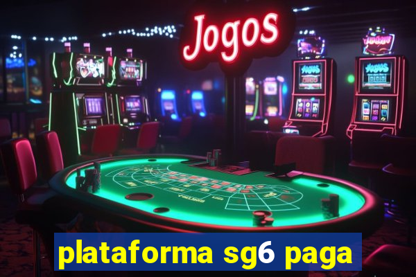 plataforma sg6 paga