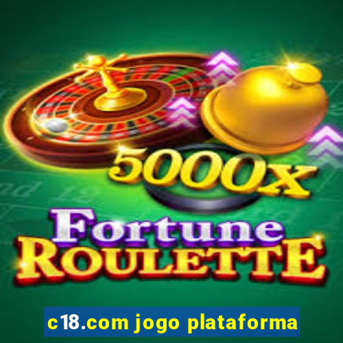 c18.com jogo plataforma