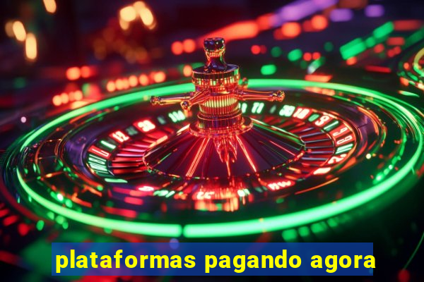 plataformas pagando agora