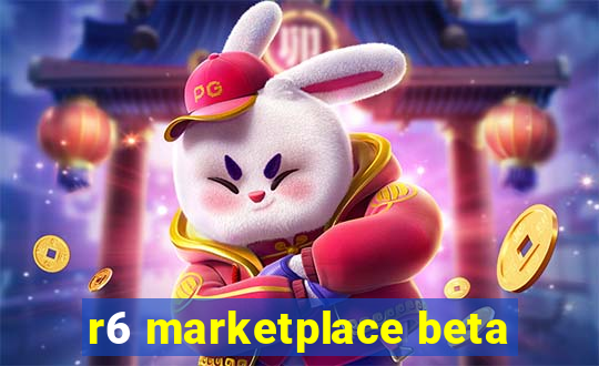 r6 marketplace beta