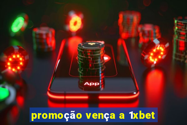 promoção vença a 1xbet