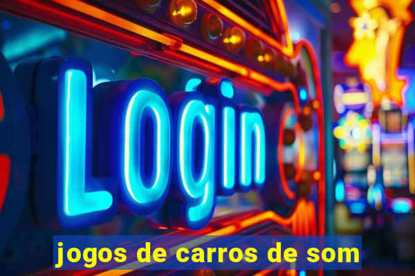 jogos de carros de som