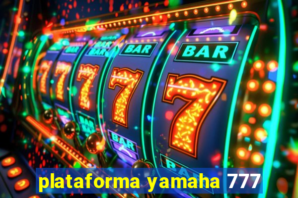 plataforma yamaha 777