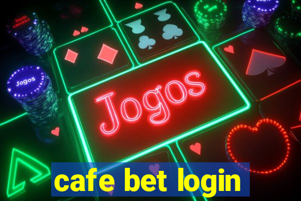 cafe bet login