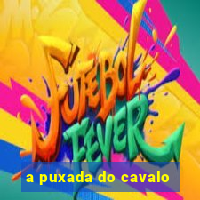 a puxada do cavalo