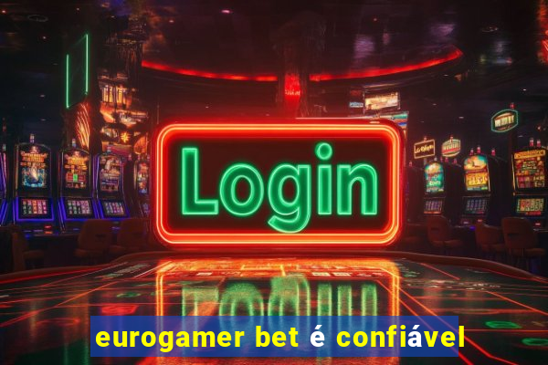 eurogamer bet é confiável