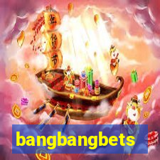 bangbangbets