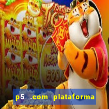 p5 .com plataforma de jogos