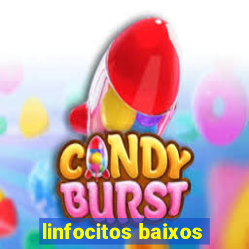 linfocitos baixos