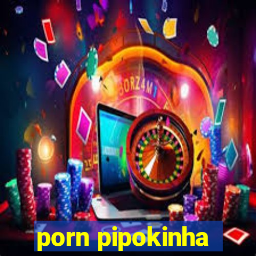 porn pipokinha