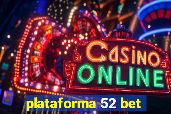 plataforma 52 bet