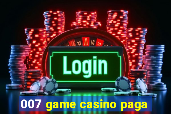 007 game casino paga