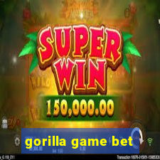 gorilla game bet