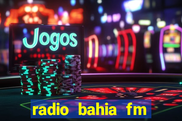 radio bahia fm 88.7 ao vivo ouvir