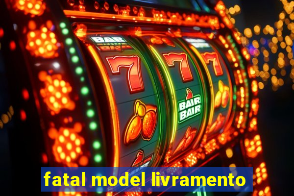 fatal model livramento